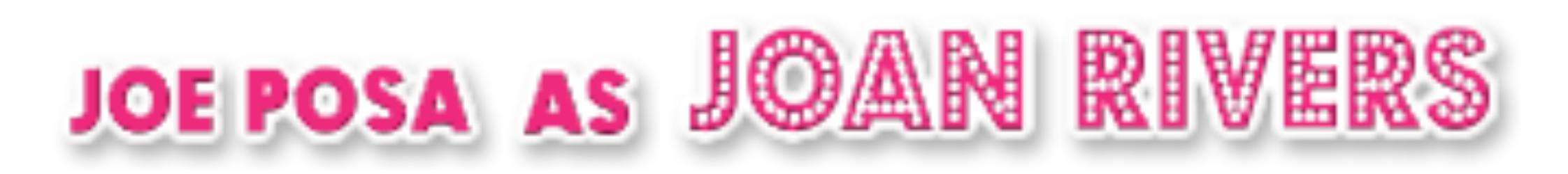 Joe Posa as Joan Rivers
